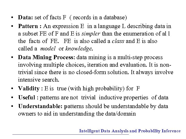  • Data: set of facts F ( records in a database) • Pattern