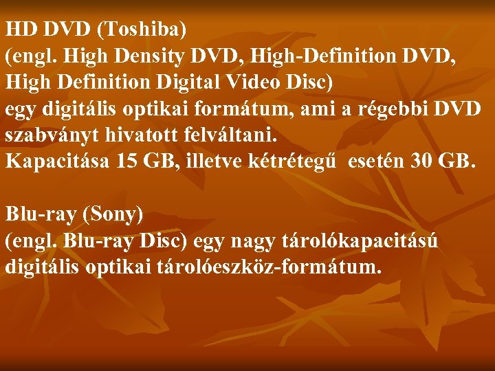 HD DVD (Toshiba) (engl. High Density DVD, High-Definition DVD, High Definition Digital Video Disc)