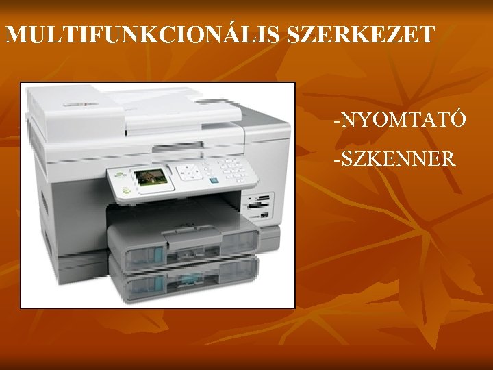 MULTIFUNKCIONÁLIS SZERKEZET -NYOMTATÓ -SZKENNER 