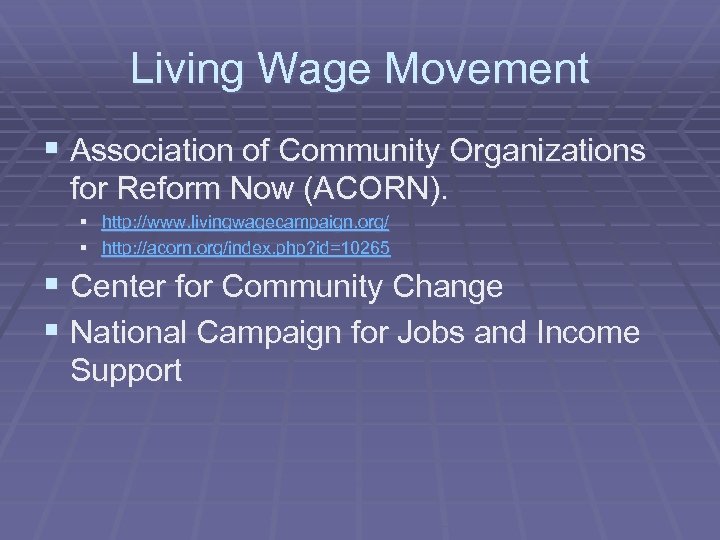 Living Wage Movement § Association of Community Organizations for Reform Now (ACORN). § http: