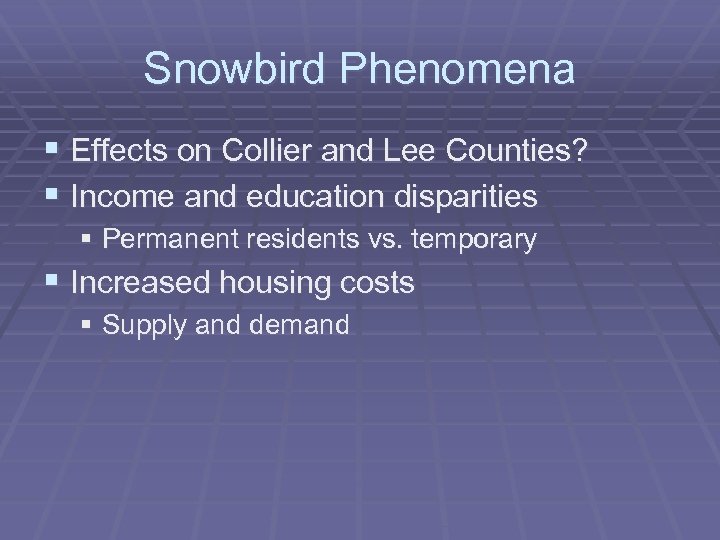 Snowbird Phenomena § Effects on Collier and Lee Counties? § Income and education disparities