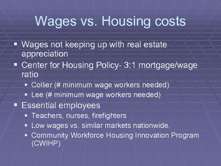 Wages vs. Housing costs § Wages not keeping up with real estate appreciation §