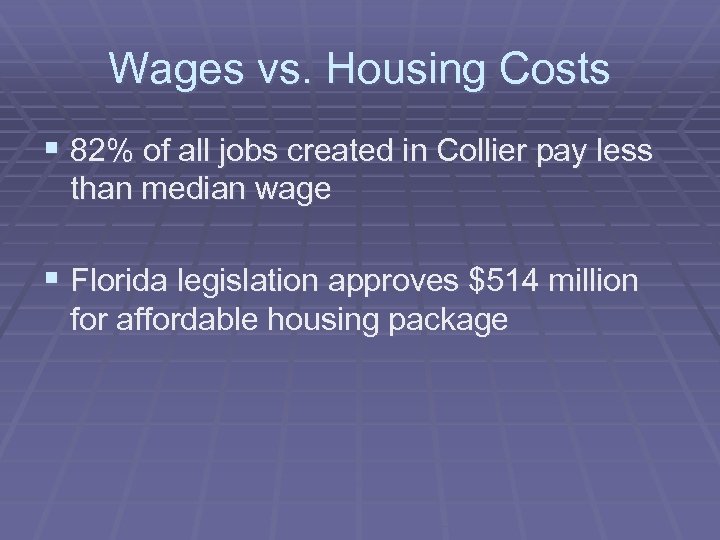 Wages vs. Housing Costs § 82% of all jobs created in Collier pay less