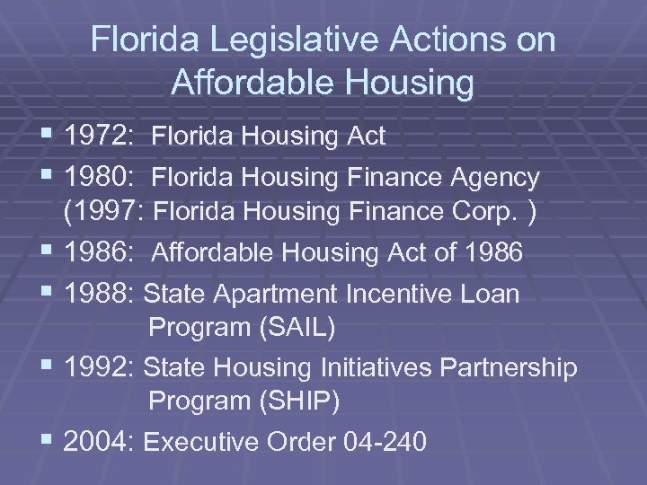 Florida Legislative Actions on Affordable Housing § 1972: Florida Housing Act § 1980: Florida