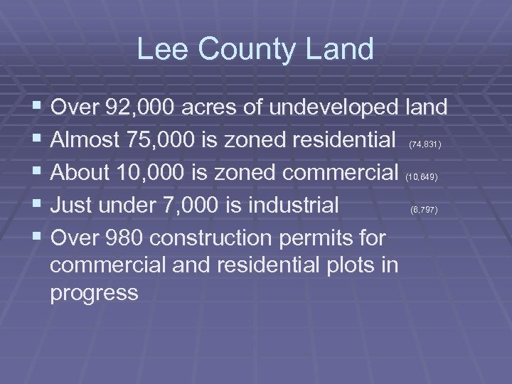 Lee County Land § Over 92, 000 acres of undeveloped land § Almost 75,