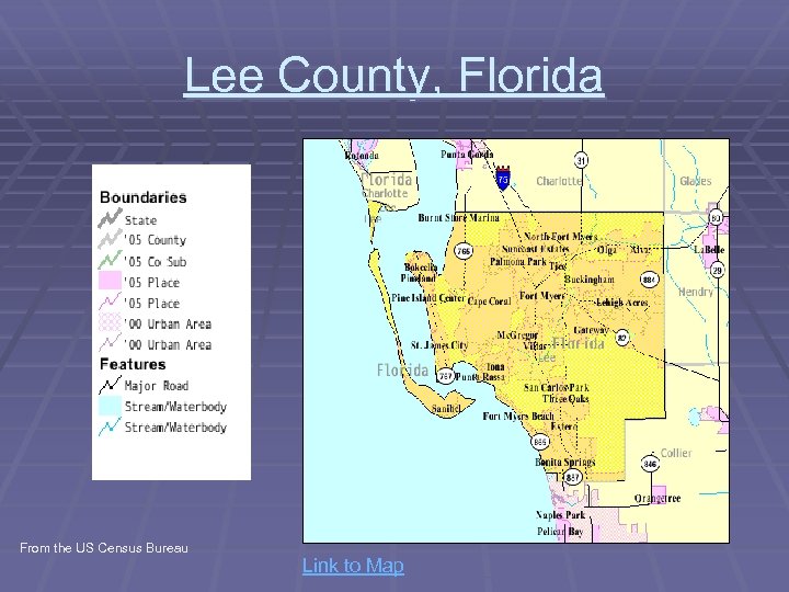 Lee County, Florida From the US Census Bureau Link to Map 