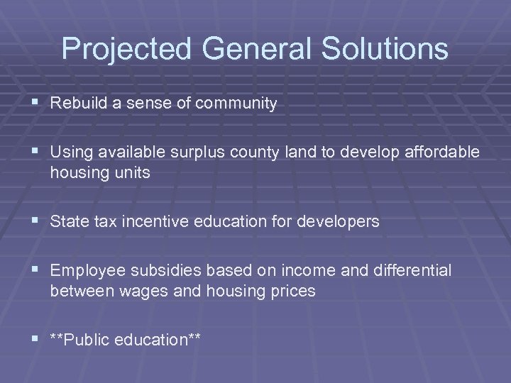 Projected General Solutions § Rebuild a sense of community § Using available surplus county