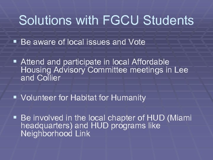 Solutions with FGCU Students § Be aware of local issues and Vote § Attend