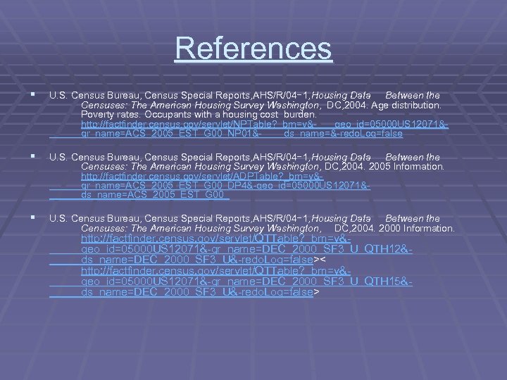 References § U. S. Census Bureau, Census Special Reports, AHS/R/04− 1, Housing Data Between