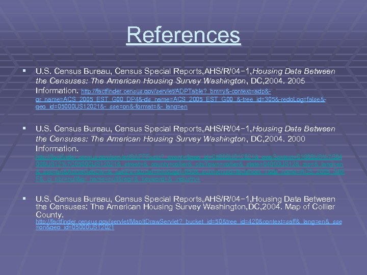 References § U. S. Census Bureau, Census Special Reports, AHS/R/04− 1, Housing Data Between