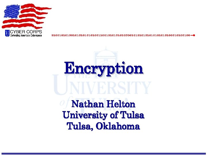 Encryption Nathan Helton University of Tulsa, Oklahoma 