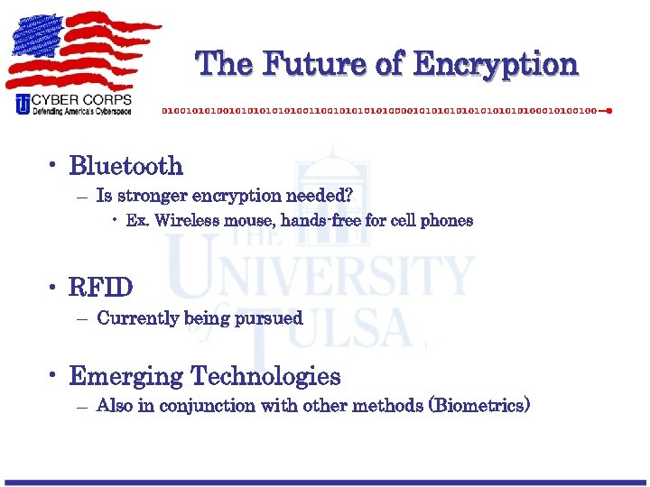 The Future of Encryption • Bluetooth – Is stronger encryption needed? • Ex. Wireless