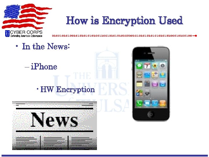 How is Encryption Used • In the News: – i. Phone • HW Encryption