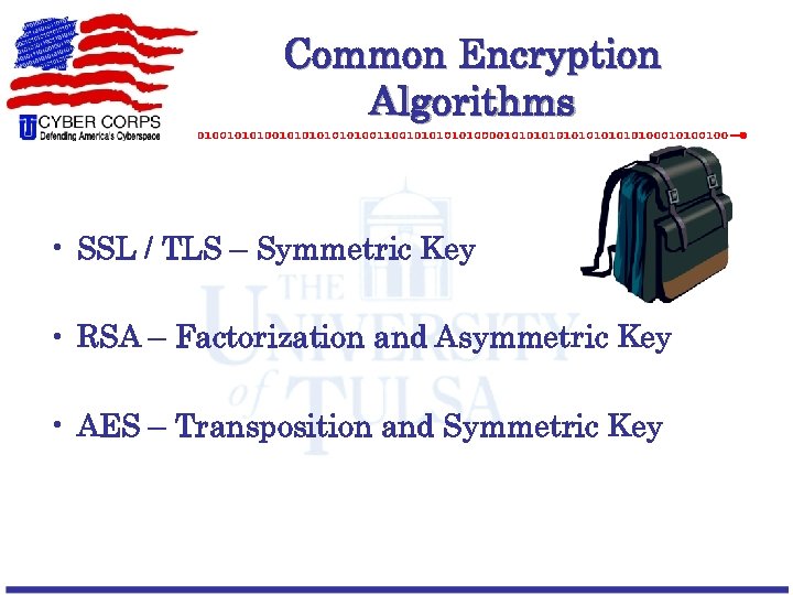 Common Encryption Algorithms • SSL / TLS – Symmetric Key • RSA – Factorization