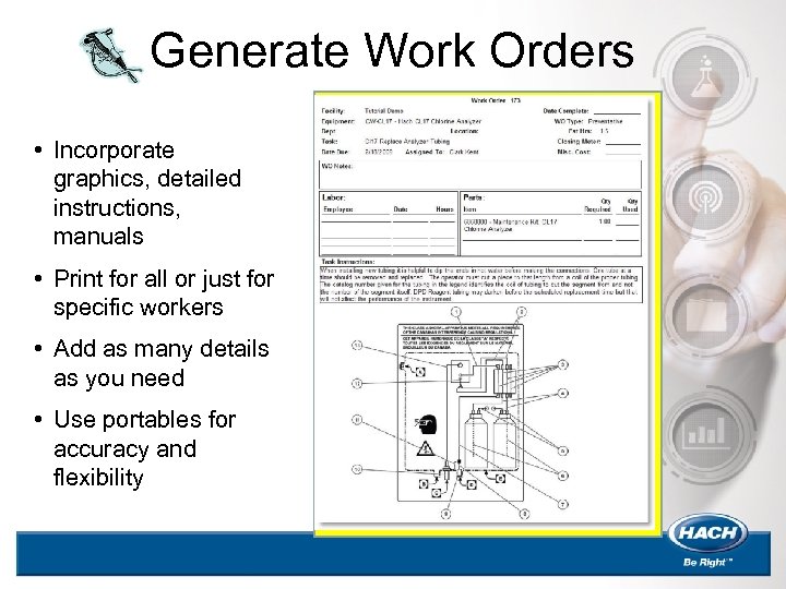 Generate Work Orders • Incorporate graphics, detailed instructions, manuals • Print for all or