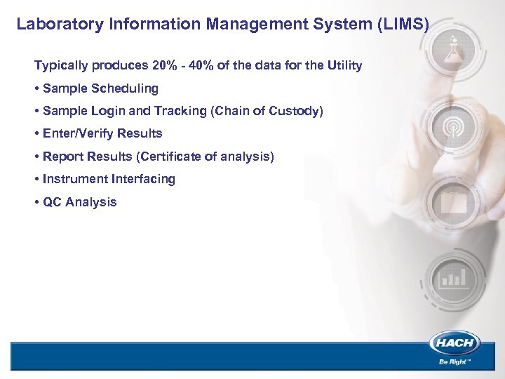 Laboratory Information Management System (LIMS) Typically produces 20% - 40% of the data for