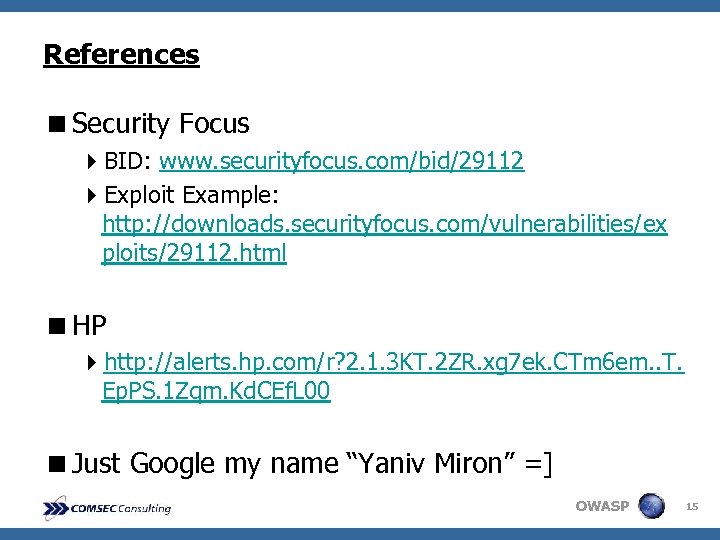 References <Security Focus 4 BID: www. securityfocus. com/bid/29112 4 Exploit Example: http: //downloads. securityfocus.