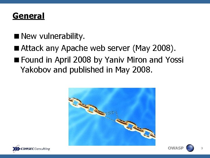 General <New vulnerability. <Attack any Apache web server (May 2008). <Found in April 2008