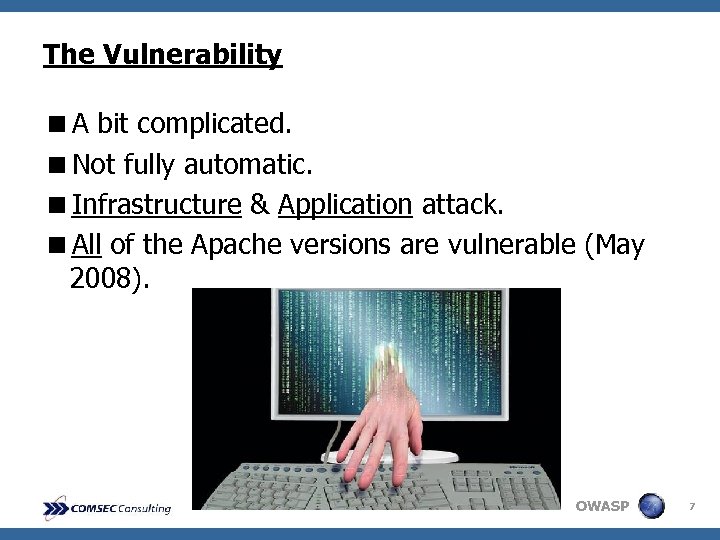 The Vulnerability <A bit complicated. <Not fully automatic. <Infrastructure & Application attack. <All of