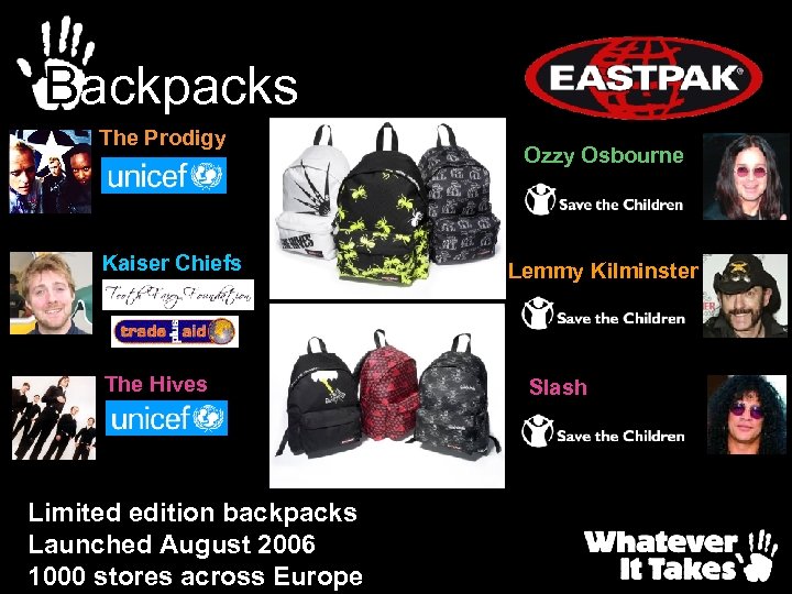 Backpacks The Prodigy Kaiser Chiefs The Hives Limited edition backpacks Launched August 2006 1000