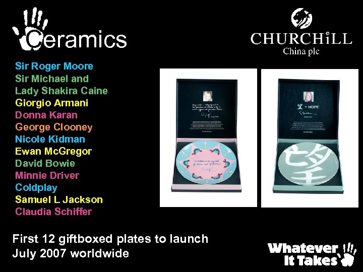 Ceramics Sir Roger Moore Sir Michael and Lady Shakira Caine Giorgio Armani Donna Karan