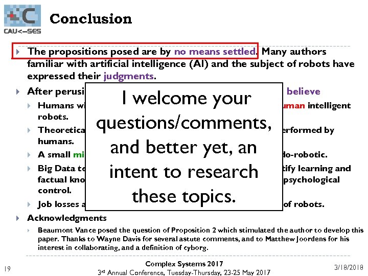 Conclusion The propositions posed are by no means settled. Many authors familiar with artificial