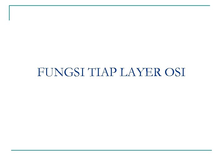 FUNGSI TIAP LAYER OSI 