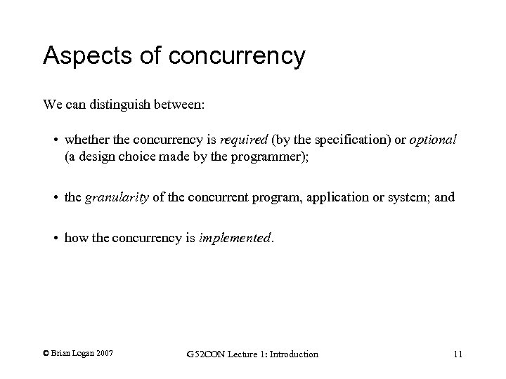 Aspects of concurrency We can distinguish between: • whether the concurrency is required (by