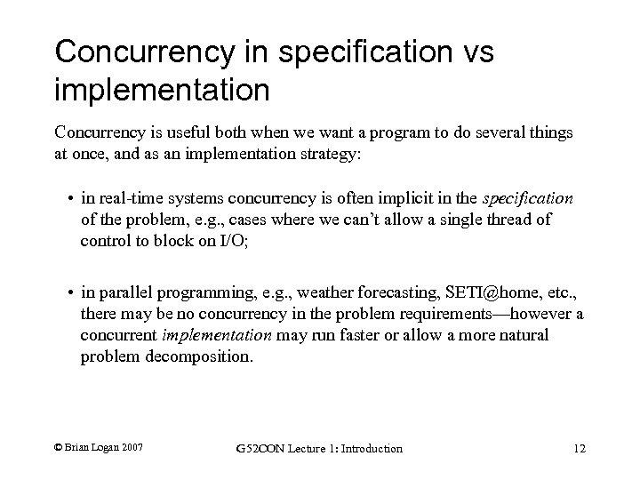 Concurrency in specification vs implementation Concurrency is useful both when we want a program