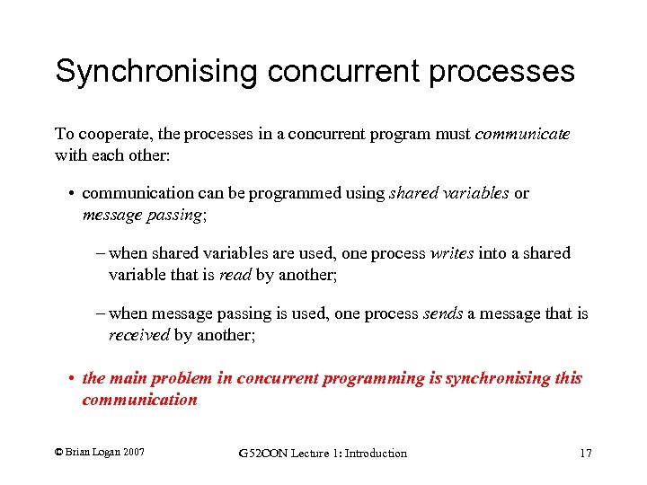 Synchronising concurrent processes To cooperate, the processes in a concurrent program must communicate with