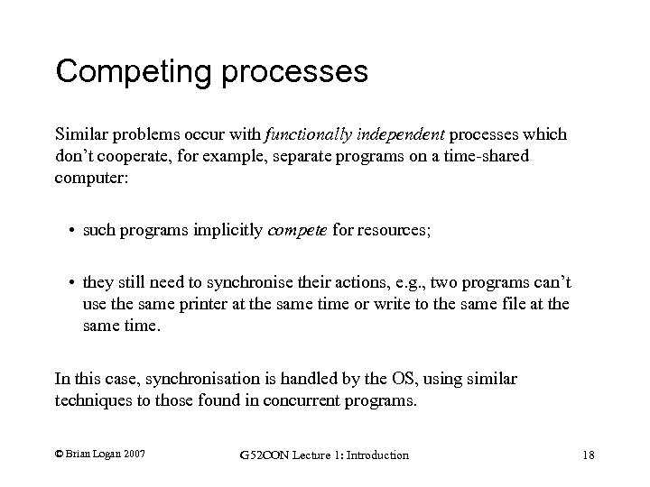 Competing processes Similar problems occur with functionally independent processes which don’t cooperate, for example,