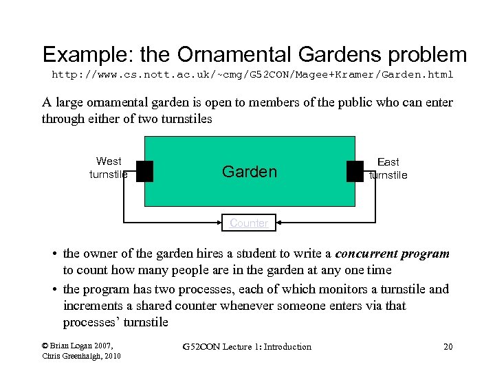 Example: the Ornamental Gardens problem http: //www. cs. nott. ac. uk/~cmg/G 52 CON/Magee+Kramer/Garden. html