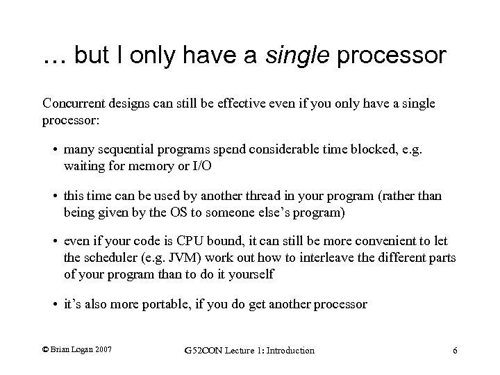 … but I only have a single processor Concurrent designs can still be effective