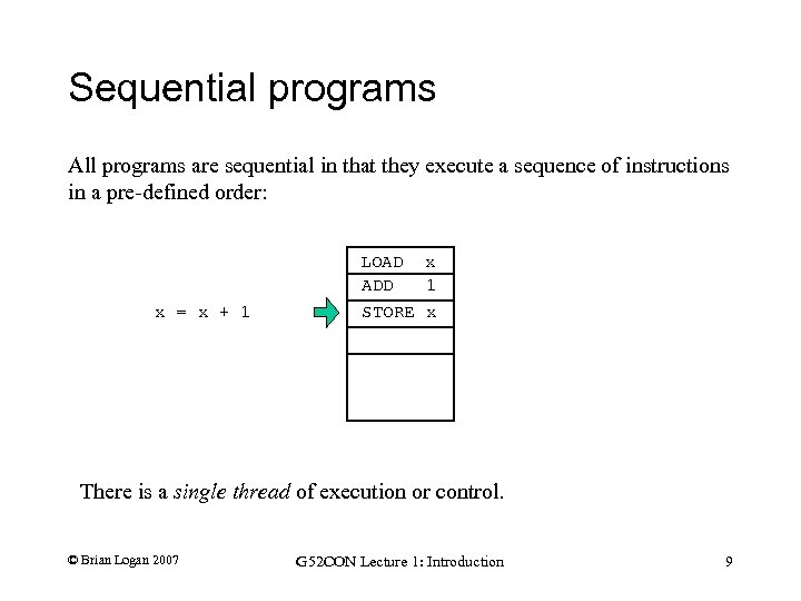 Sequential programs All programs are sequential in that they execute a sequence of instructions