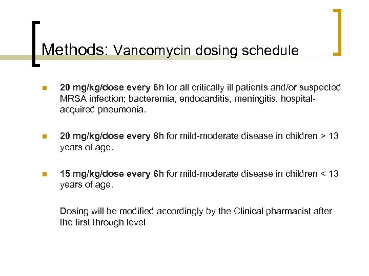 Methods: Vancomycin dosing schedule n 20 mg/kg/dose every 6 h for all critically ill