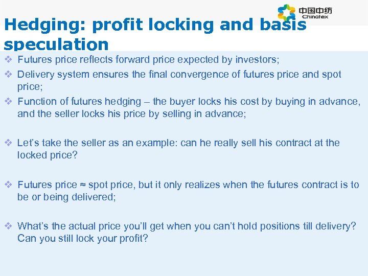 Logo Hedging: profit locking and basis speculation v Futures price reflects forward price expected