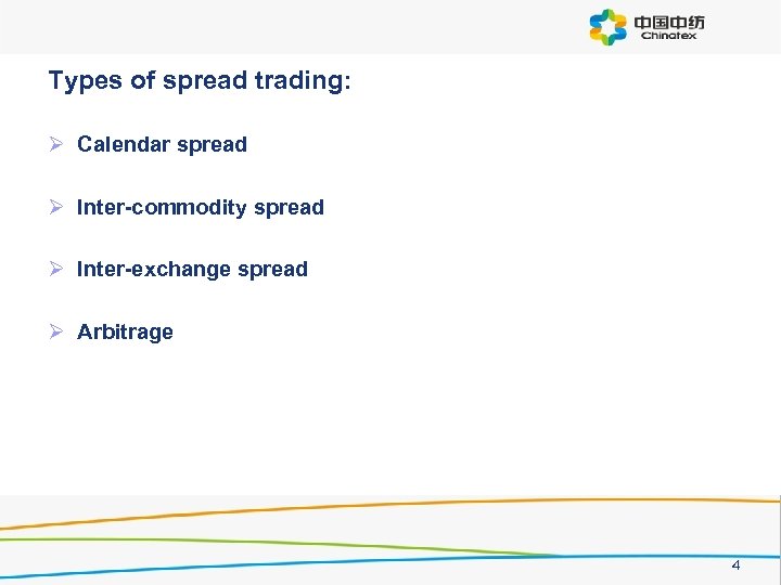 Logo Types of spread trading: Ø Calendar spread Ø Inter-commodity spread Ø Inter-exchange spread