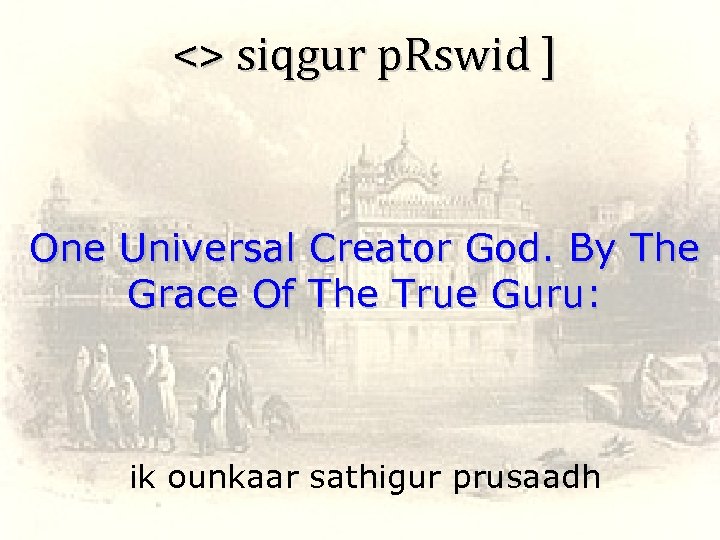 <> siqgur p. Rswid ] One Universal Creator God. By The Grace Of The
