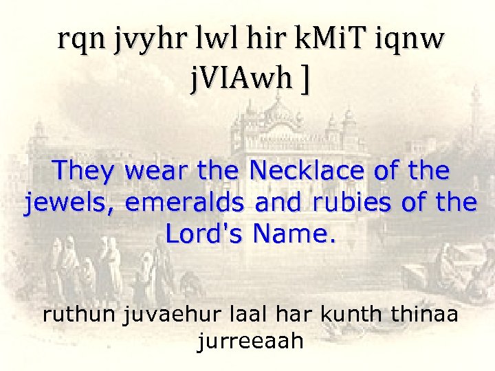 rqn jvyhr lwl hir k. Mi. T iqnw j. VIAwh ] They wear the