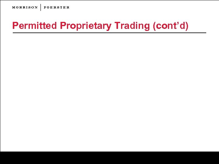 Permitted Proprietary Trading (cont’d) 