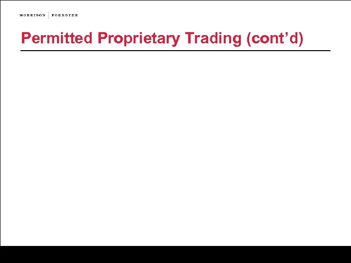 Permitted Proprietary Trading (cont’d) 