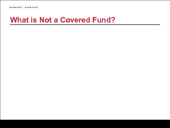 What is Not a Covered Fund? 