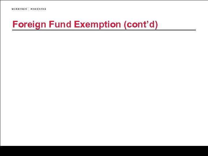 Foreign Fund Exemption (cont’d) 