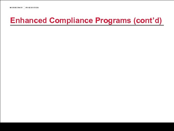 Enhanced Compliance Programs (cont’d) 