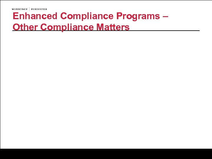 Enhanced Compliance Programs – Other Compliance Matters 
