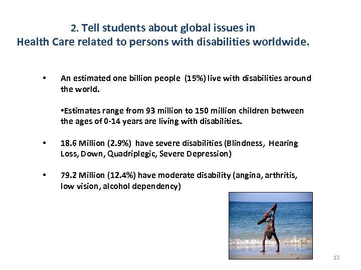 2. Tell students about global issues in Health Care related to persons with disabilities