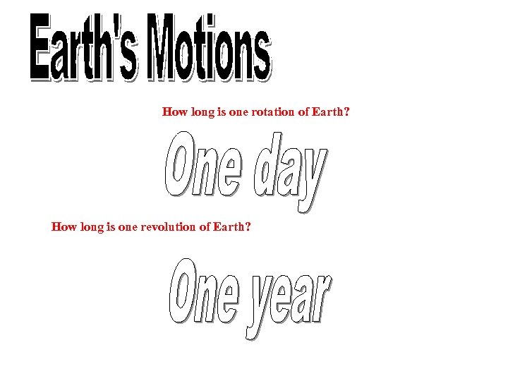 How long is one rotation of Earth? How long is one revolution of Earth?