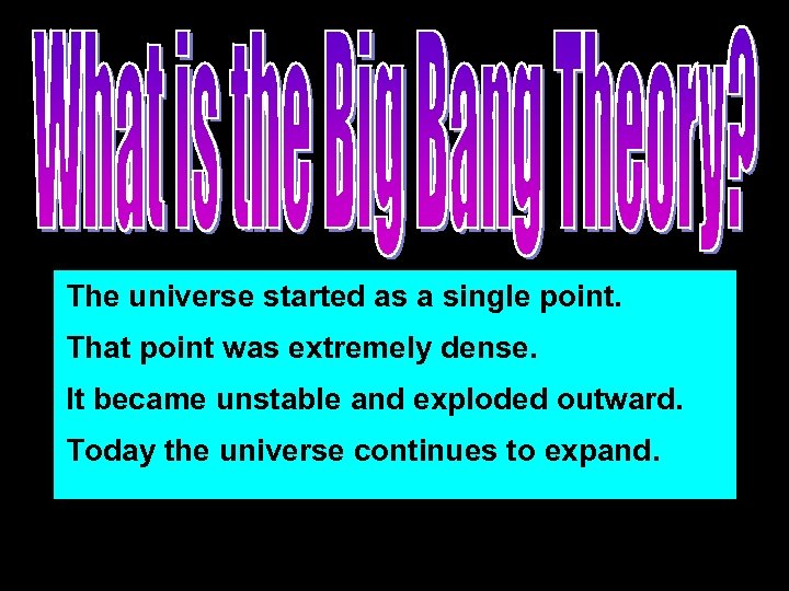 The universe started as a single point. That point was extremely dense. It became