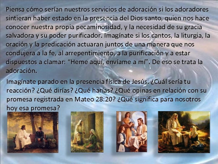 Piensa cómo serían nuestros servicios de adoración si los adores sintieran haber estado en