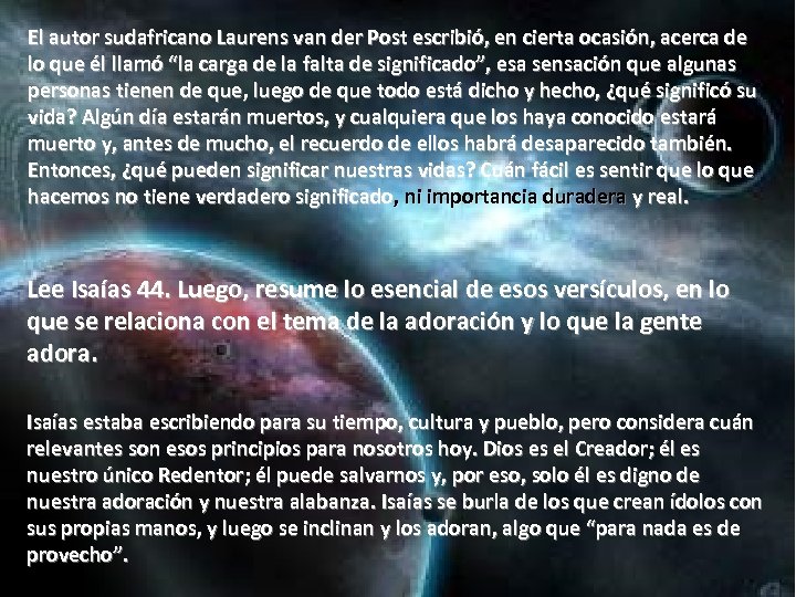 El autor sudafricano Laurens van der Post escribió, en cierta ocasión, acerca de lo